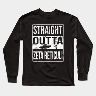 Straight Outta Zeta Reticuli Long Sleeve T-Shirt